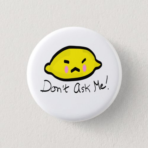 Dont ask me Angry Lemon Button