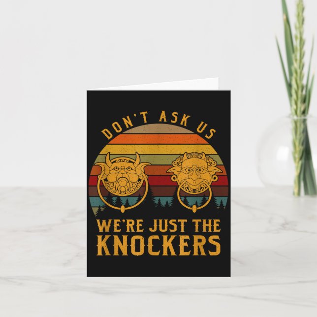Don’t Ask Us We’re Just The Knockers  Card (Front)