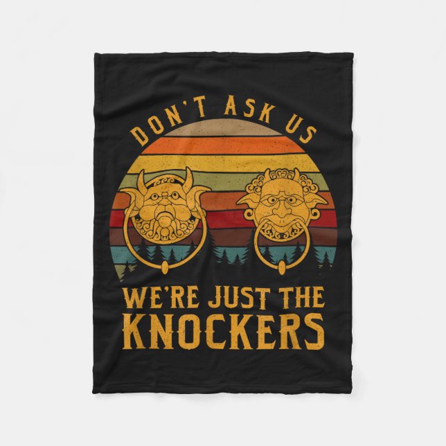 Don’t Ask Us We’re Just The Knockers  Fleece Blanket (Front)