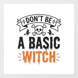 Don’t Be a Basic Witch Vintage Halloween Window Cling