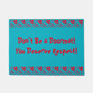 Don’t Be A Doormat, You Deserve Respect! Red Teal Doormat