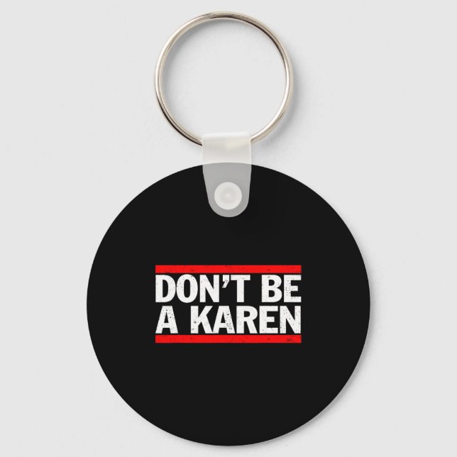 Don’t Be A Karen Meme Gift  Keychain (Front)