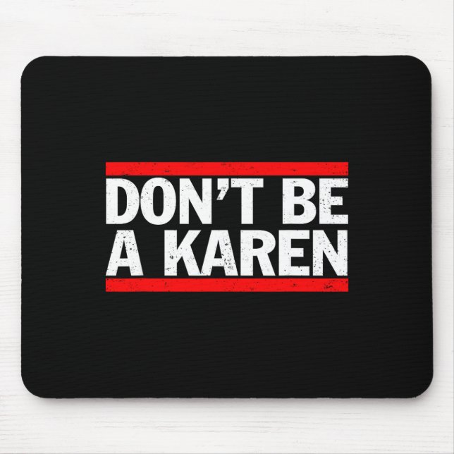Don’t Be A Karen Meme Gift  Mouse Pad (Front)