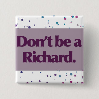 Don’t be a Richard Button