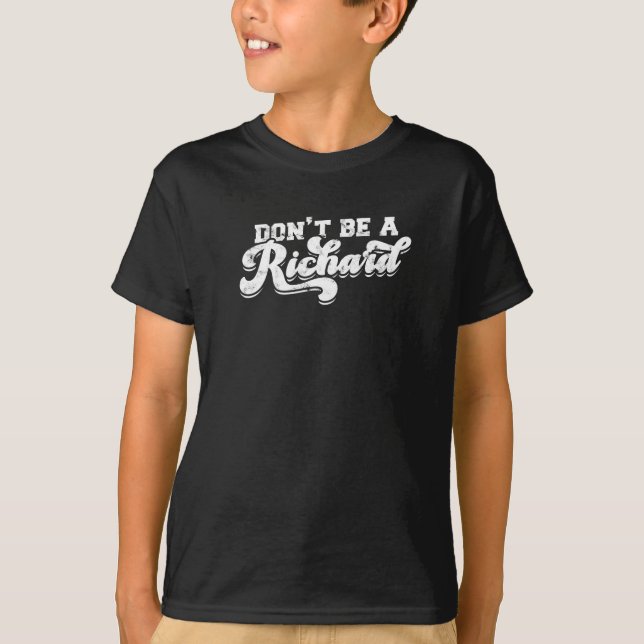 Don’t be a richard - relationship T-Shirt (Front)