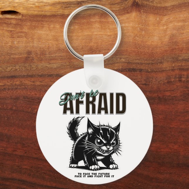 Don’t Be Afraid | Fierce Kitten | Bold Mindset Keychain (Back)