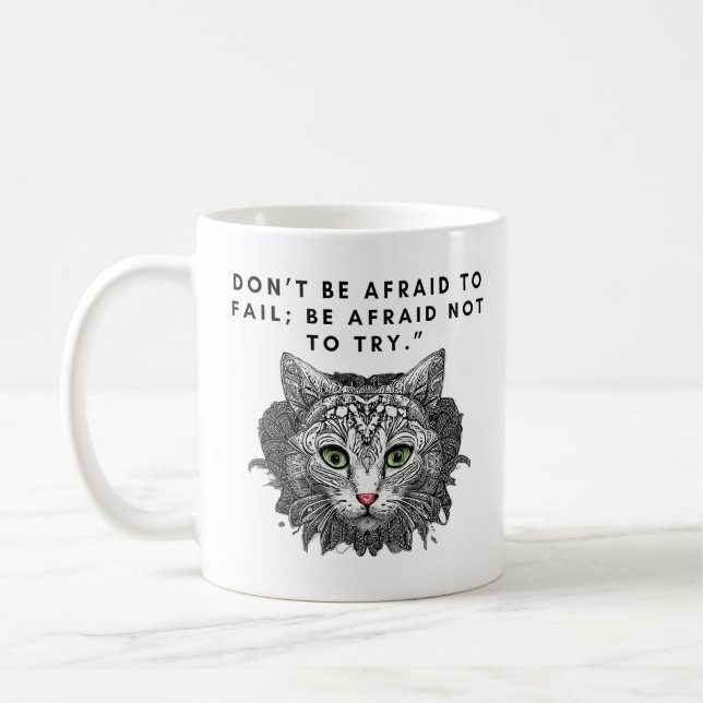 Don’t be afraid to fail; be afraid not to try." coffee mug (Left)