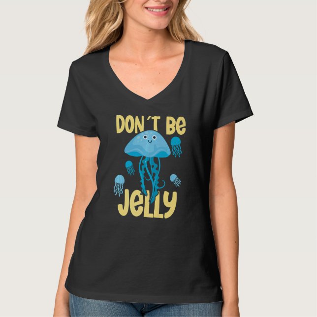 Don´t be jelly jellyfish   T-Shirt (Front)