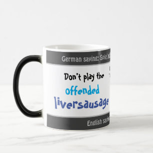Don´t be offended - silly translated German saying Color Morph Mug