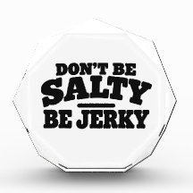 Don’t Be Salty Be Jerky Funny