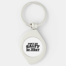 Don’t Be Salty Be Jerky Funny