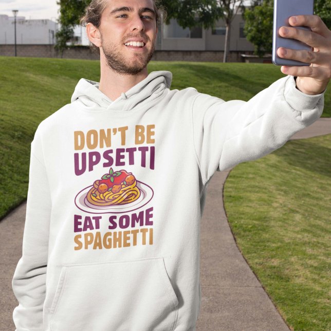 Don’t Be Upsetti Eat Some Spaghetti Hoodie (spaghetti hoodie)
