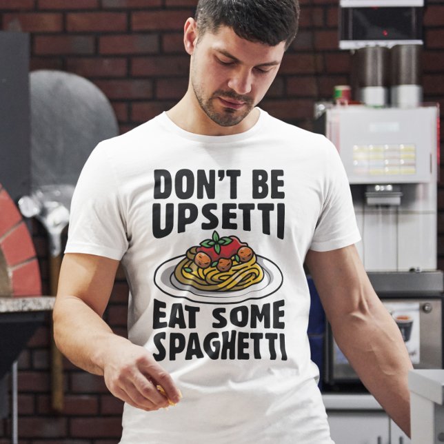 Don’t Be Upsetti Eat Some Spaghetti T-Shirt (spaghetti shirt)