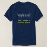 [ Thumbnail: "Don’T Become a Database Admin!" T-Shirt ]