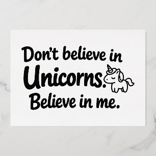 Don’t believe in Unicorns - Believe in me Foil Invitation