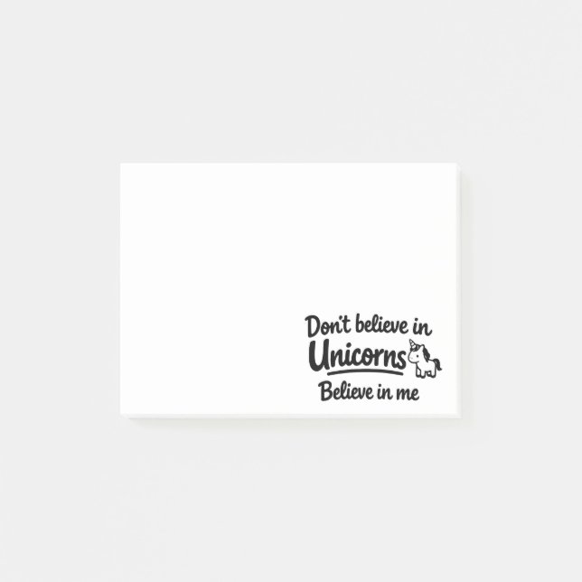 Don’t believe in Unicorns - Believe in me Post-it Notes (Front)