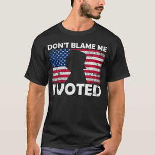 Don’t Blame Me, I Voted - Patriotic Voting Design T-Shirt