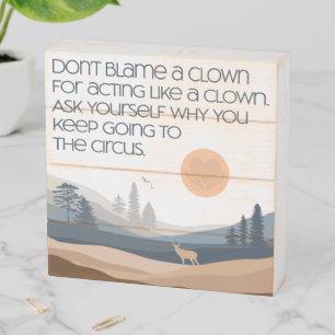Don’t Blame the Clowns Wood Box Sign