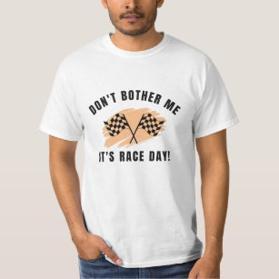 Don’t bother me; it is race day   F1   Motorsport T-Shirt