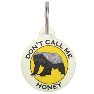 Don’t Call Me Honey Badass Honey Badger Yellow A Pet ID Tag