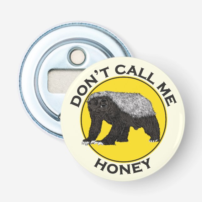 Don’t Call Me Honey Badass Honey Badger Yellow Art Bottle Opener (Front)