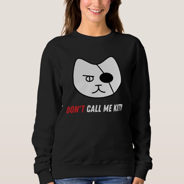 Don t Call Me Kitty   Pet Sweatshirt (Front)