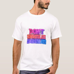 Don’t Conhatulate Congratulate! Funny Wordplay T T-Shirt