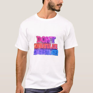 Don’t Conhatulate Congratulate! | Funny Wordplay T T-Shirt
