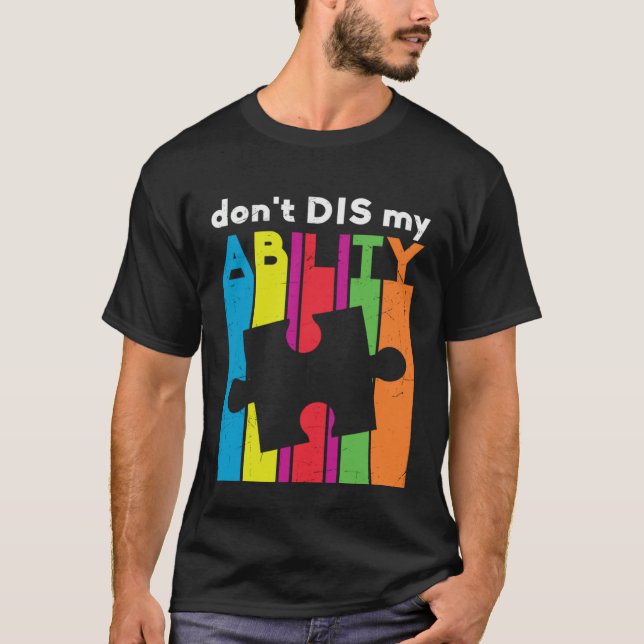 Don t Dis My Ability Puzzle Piece Autism Awareness T-Shirt (Front)