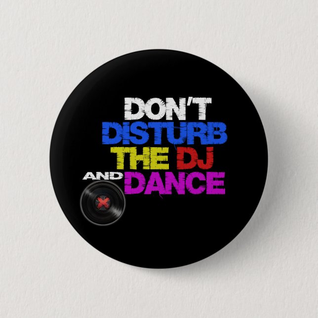 Don´t disturb the dj and dances pinback button (Front)