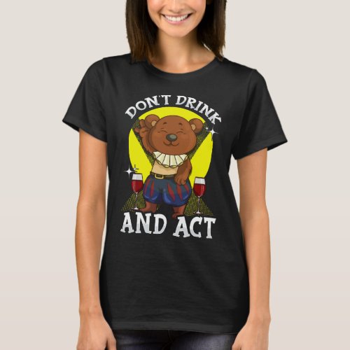 Don t Drink  Act Broadway Stage Actor Musical The T_Shirt