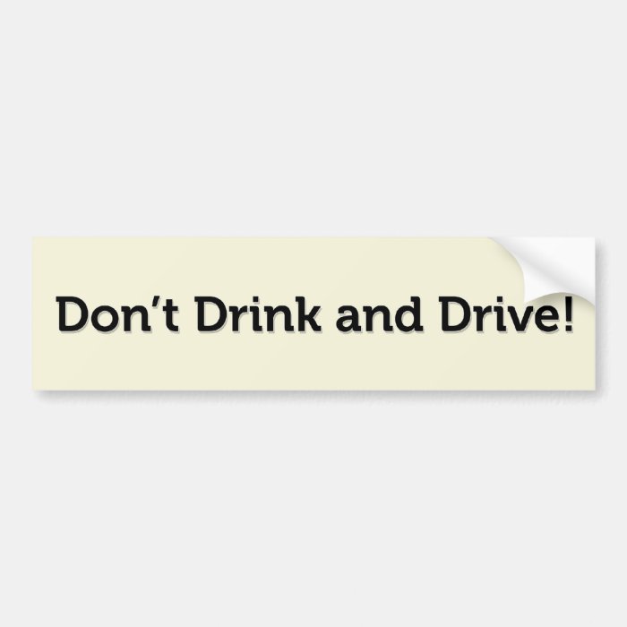 Don’t Drink and Drive Bumper Stickers