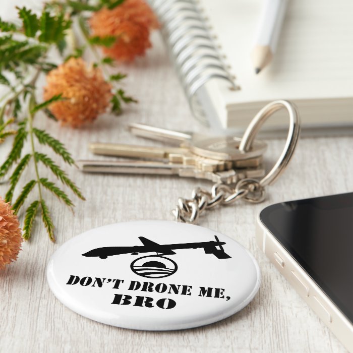 Don’t Drone Me, Bro Key Chains