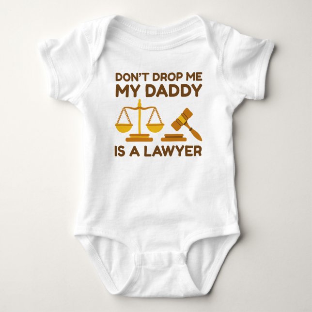 Don’t Drop Me My Daddy Is A Lawyer Baby Bodysuit (Front)