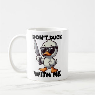 Don’t Duck With Me Funny Duck Sassy Attitude Coffee Mug