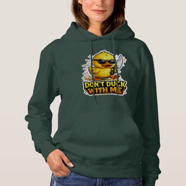 Don’t Duck With Me Funny Tough Duck Hoodie (Front)
