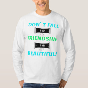 don`t fall in love  T-Shirt