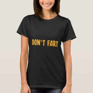 Don`t Fart Gym Sport Bodybuilding Protein Workout T-Shirt