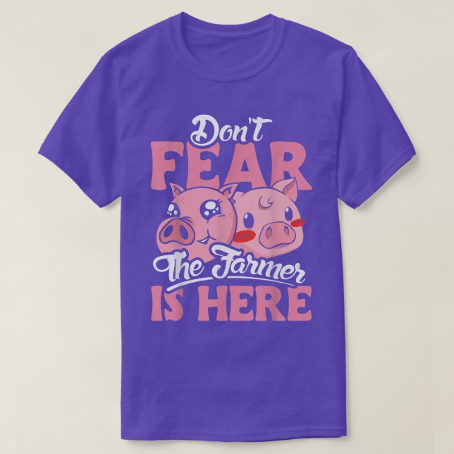 Don`t fear the farmer is here design pig lover and T-Shirt (Design Front)
