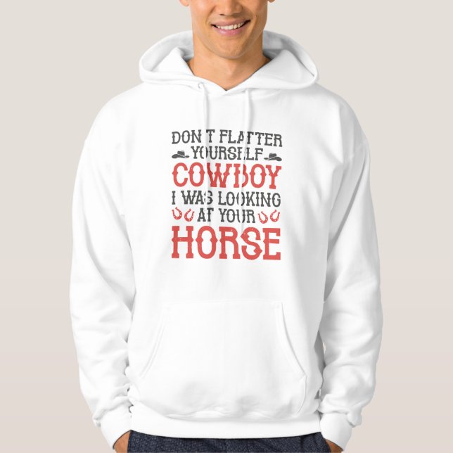 Don’t Flatter Yourself Cowboy Hoodie (Front)