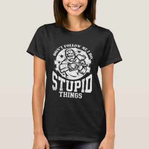 Don t Follow Me I Do Stupid Things Sports Paintba T-Shirt