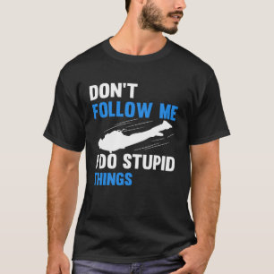 Don t Follow Me Skydiving Parachuter Skydiver T-Shirt