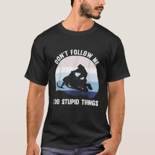 Don t Follow Me Vintage Snowmobile Lover Riders T-Shirt