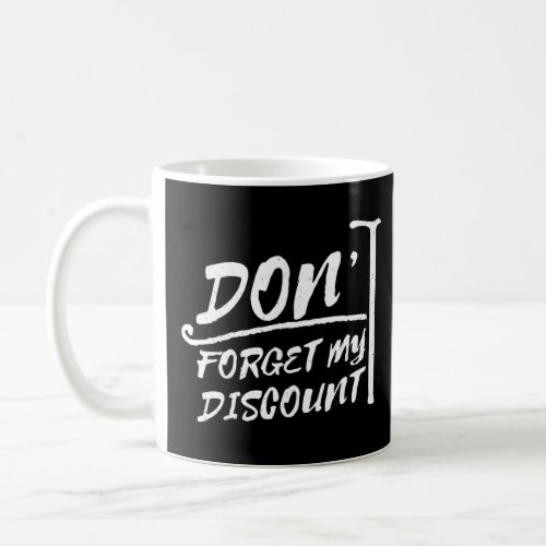 Don t forget my Discount  Coffee Mug