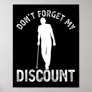 Don&# t Forget My Discount Funny Old People Fathe Poster