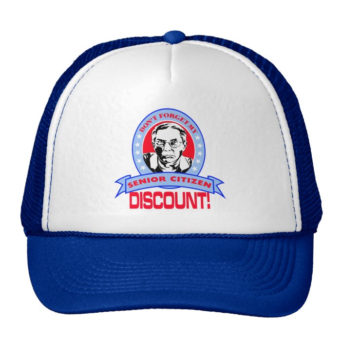 Don’t Forget My Senior Citizen Discount Gift Items Trucker Hat