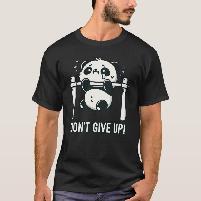 Don’t Give Up - Funny Cute Panda Workout T-Shirt (Front)