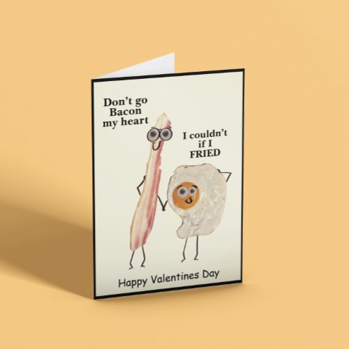 Dont Go Bacon My Heart valentines Card