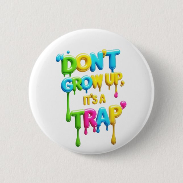 Don’t Grow Up It’s a Trap | Funny Quote Round Butt Button (Front)