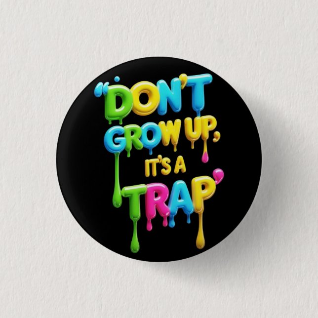 Don’t Grow Up, It’s a Trap | Funny Quote T-Shirt,  Button (Front)